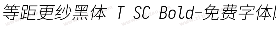 等距更纱黑体 T SC Bold字体转换